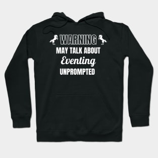 Warning - May Talk About Eventing Unprompted Hoodie